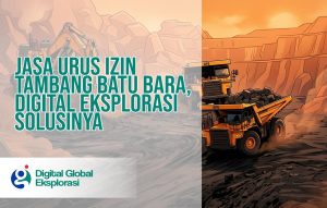 Jasa Urus Izin Tambang Batu Bara oleh PT. DIgital Global Eksplorasi Indonesia